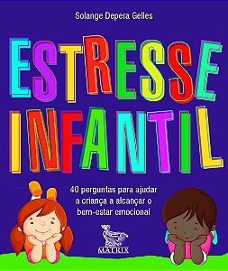 Livro Estresse Infantil - 40 Perguntas Para Ajudar A Cria...