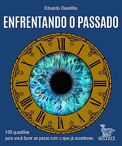 Livro Enfrentando O Passado - 100 Questões Para Você Faze...