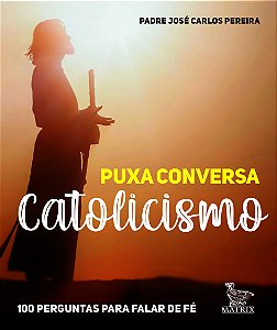 Livro Puxa Conversa Catolicismo - 100 Perguntas Para Fala...