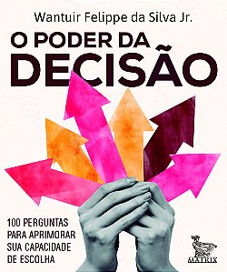 Livro O Poder Da Decisão - 100 Perguntas Para Aprimorar S...