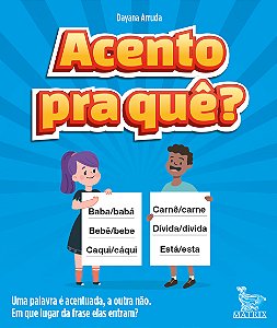Livro Acento pra quê?: uma palavra é acentuada, a outra não. em...