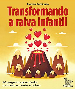 Livro Transformando A Raiva Infantil - Transformando A Ra...