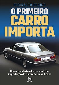 Livro O Primeiro Carro Importa - Como Revolucionei O Merc...