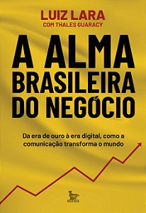 Livro A Alma Brasileira Do Negócio: Da Era De Ouro À Era Digita...