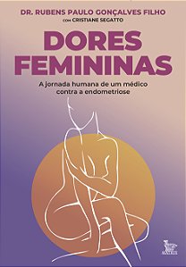 Livro Dores Femininas: A Jornada Humana De Um Médico Contra E E...