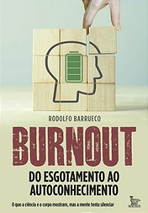 Livro Burnout - Do Esgotamento Ao Autoconhecimento: O Que A Ciê...