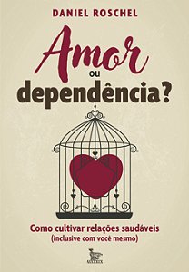 Livro Amor ou dependência?: como cultivar relações saudáveis (i...