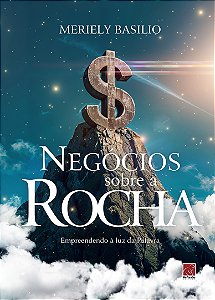 Livro Negócios Sobre A Rocha: Empreendendo À Luz Da Palavra