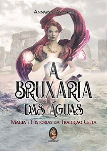 Livro A BRUXARIA DAS ÁGUAS: MAGIA E HISTÓRIA DA TRADIÇÃO ...