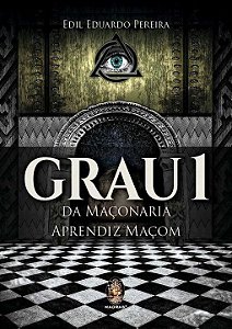 Livro Grau 1 da maçonaria - Aprendiz maçom (Volume 1)