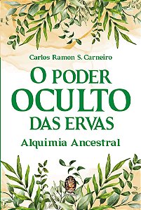 Livro O poder oculto das ervas: alquimia ancestral