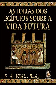 Livro As ideias dos egípcios sobre a vida futura (Volume ...