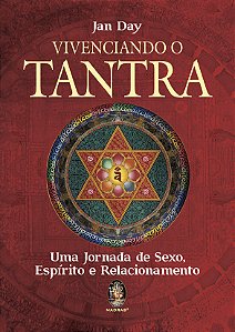 Livro Vivenciando o tantra: uma jornada de sexo, espírito...