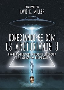 Livro Conectando-se com os Arcturianos 3: Campo energétic...