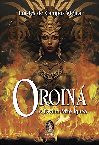 Livro Oroiná - A divina mãe ígnea