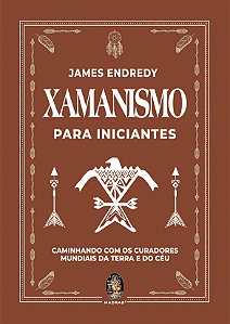 Livro Xamanismo para iniciantes: Caminhado com os curador...