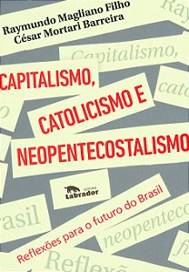 Livro Capitalismo, catolicismo e neopentecostalismo: Refl...