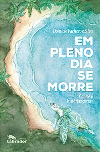 Livro Em pleno dia se morre: Contos e histórias curtas