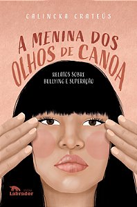 Livro A menina dos olhos de canoa: Relatos sobre bullying...