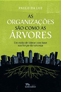 Livro As organizações são como as árvores: Um estilo de l...