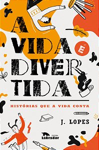 Livro A vida é divertida: Histórias que a vida conta