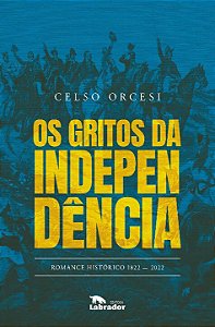 Livro Os gritos da Independência: Romance histórico — 182...