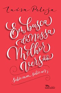 Livro Em busca da nossa melhor versão: Sobre mim, sobre n...