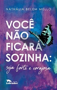Livro Você não ficará sozinha: seja forte e corajosa