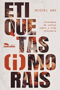Livro Etiquetas (I)Morais - Coletânea De Contos Sobre A V...