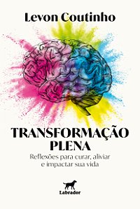 Livro Transformação Plena - Reflexões Para Curar, Aliviar...