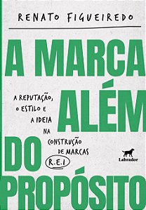 Livro A Marca Além Do Propósito - A Reputação, O Estilo E...