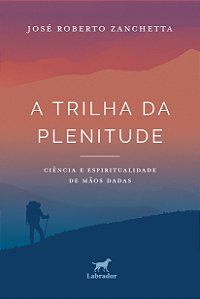 Livro A Trilha Da Plenitude - Ciência E Espiritualidade D...