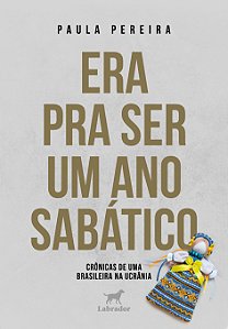 Livro Era Pra Ser Um Ano Sabático - Crônicas De Uma Brasi...