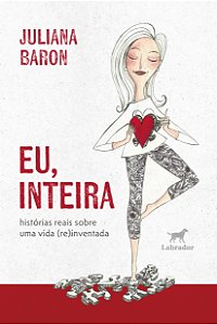 Livro Eu, Inteira - Histórias Reais Sobre Uma Vida (Re)In...