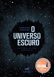 Livro O Universo Escuro: De Ptolomeu Às Ondas Gravitacionais - ...