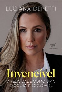 Livro Invencível - A Felicidade Como Uma Escolha Inegociável
