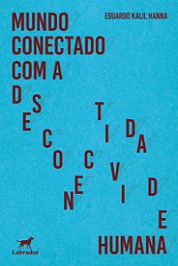 Livro Mundo Conectado Com A Desconectividade Humana