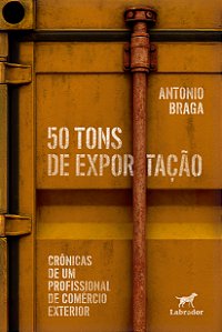 Livro 50 Tons De Exportação: Crônicas De Um Profissional De Com...