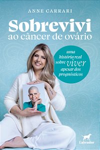 Livro Sobrevivi Ao Câncer De Ovário: Uma História Real Sobre Vi...