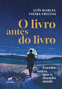 Livro O Livro Antes Do Livro - Escrito Antes Que O Mundo Mude