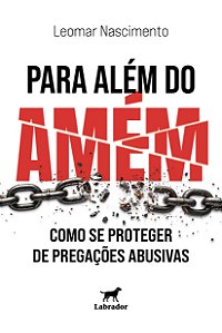 Livro Para Além Do Amém - Como Se Proteger De Pregações Abusiva...