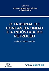Livro O tribunal de contas da união e a indústria do petr...