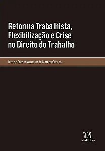 Livro Reforma trabalhista, flexibilização e crise no dire...