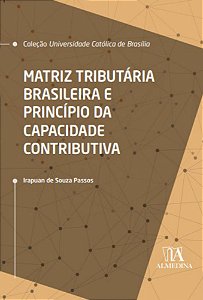 Livro Matriz tributária brasileira e princípio da capacid...