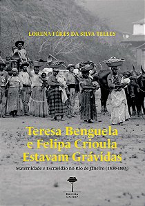 Livro Teresa Benguela e Felipa Crioula estavam grávidas: matern...