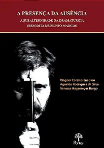 Livro A Presença Da Ausência: A Subalternidade Na Dramatu...