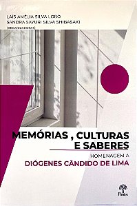 Livro Memórias, Culturas E Saberes - Homenagem A Diógenes...