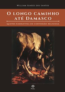 Livro O Longo Caminho Ate Damasco - Quatro Narrativas De ...