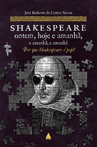 Livro Shakespeare ontem, hoje e amanhã, e amanhã, e amanh...