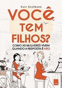 Livro Você tem filhos?: Como as mulheres vivem quando a r...